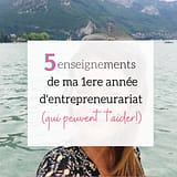 5 enseignements de ma 1ere année d'entrepreneurariat (et qui peuvent t'aider!)