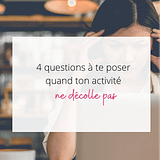 4 questions à te poser quand ton activité ne décolle pas